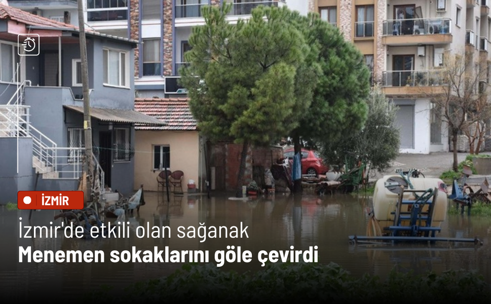 İzmir'de etkili olan sağanak Menemen sokaklarını göle çevirdi