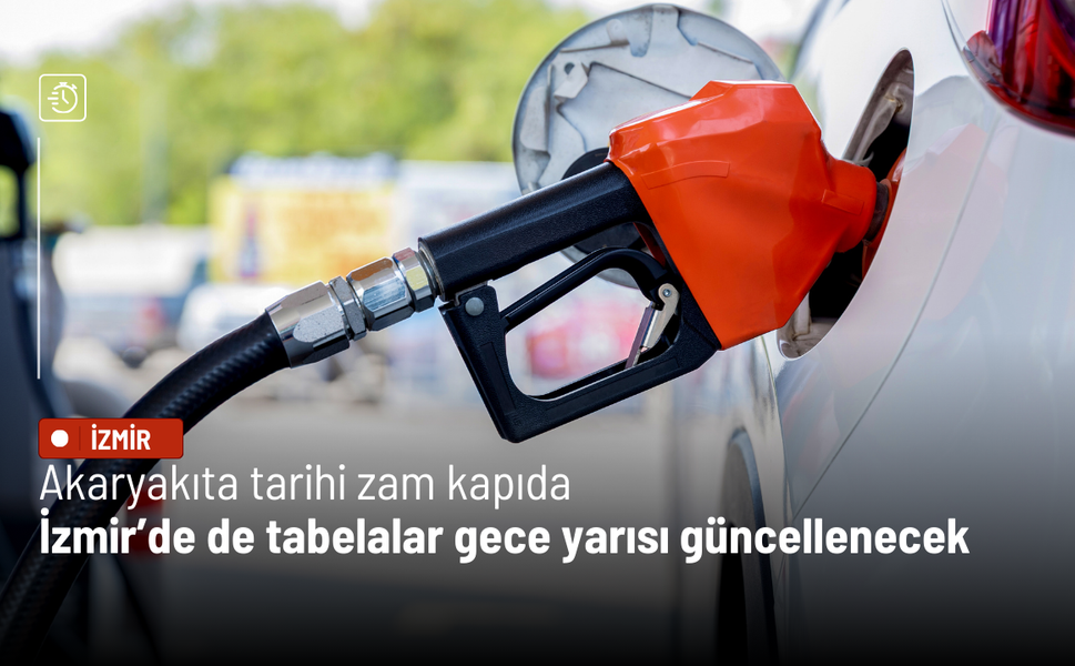 Akaryakıta tarihi zam kapıda: İzmir’de de tabelalar gece yarısı güncellenecek