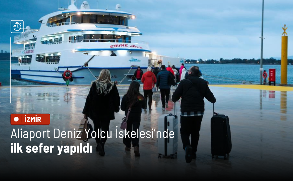 Aliaport Deniz Yolcu İskelesi’nde ilk sefer yapıldı