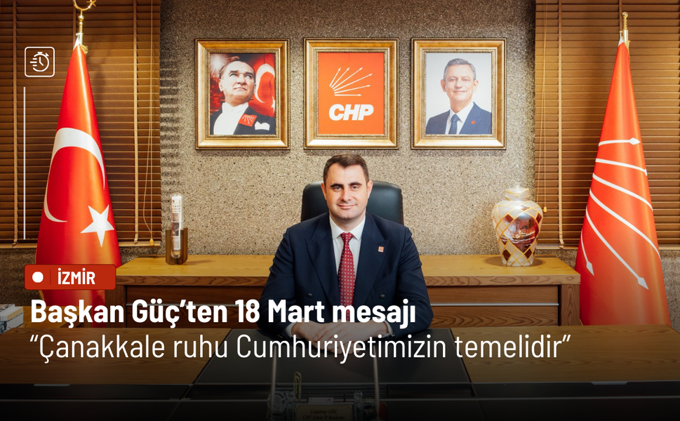 Başkan Güç’ten 18 Mart mesajı: Çanakkale ruhu Cumhuriyetimizin temelidir