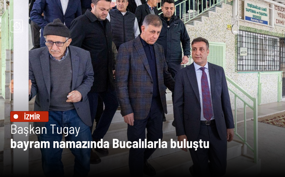 Başkan Tugay bayram namazında Bucalılarla buluştu