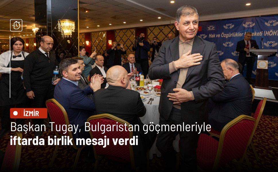 Başkan Tugay, Bulgaristan göçmenleriyle iftarda birlik mesajı verdi