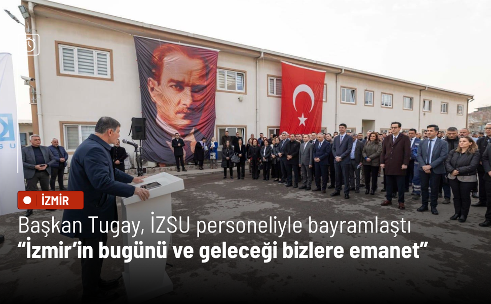 Başkan Tugay, İZSU personeliyle bayramlaştı: İzmir’in bugünü ve geleceği bizlere emanet