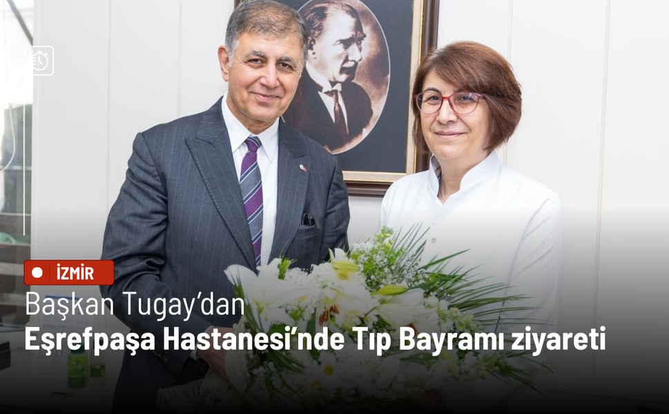 Başkan Tugay’dan Eşrefpaşa Hastanesi’nde Tıp Bayramı ziyareti: Hekimlik büyük bir onur