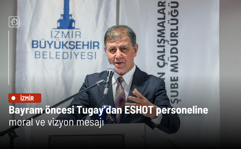 Bayram öncesi Tugay'dan ESHOT personeline moral ve vizyon mesajı