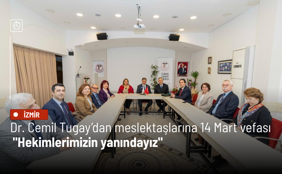 Dr. Cemil Tugay’dan meslektaşlarına 14 Mart vefası: Hekimlerimizin yanındayız.