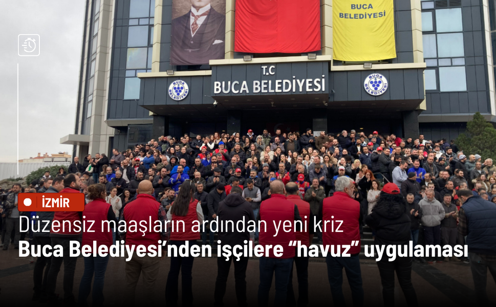 Düzensiz maaşların ardından yeni kriz: Buca Belediyesi’nden işçilere “havuz” uygulaması