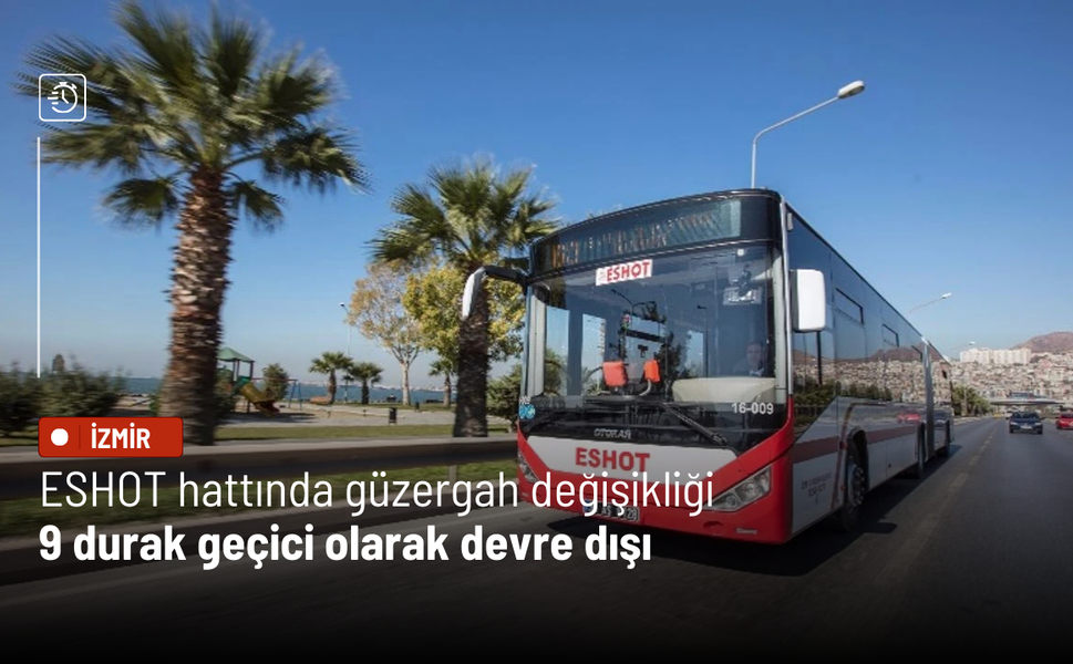 ESHOT hattında güzergah değişikliği: 9 durak geçici olarak devre dışı