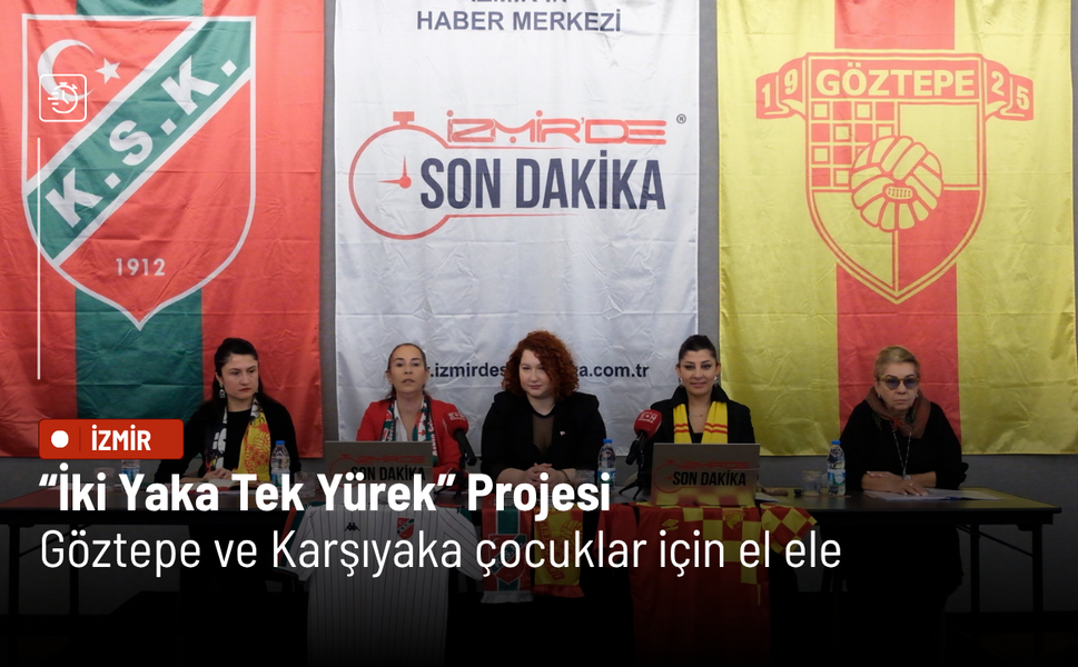 “İki Yaka Tek Yürek” Projesi: Göztepe ve Karşıyaka çocuklar için el ele
