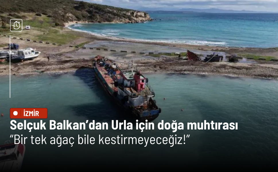 Selçuk Balkan’dan Urla için doğa muhtırası: Bir tek ağaç bile kestirmeyeceğiz!
