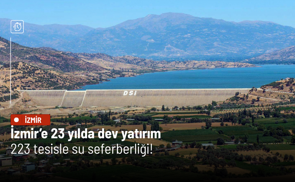 DSİ’den Ege’nin incisine 80,2 milyar liralık yatırım