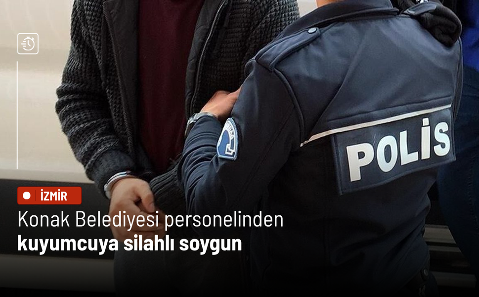 Konak Belediyesi personelinden kuyumcuya silahlı soygun