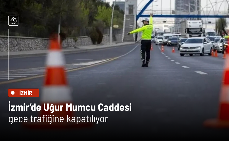 İzmir’de Uğur Mumcu Caddesi gece trafiğine kapatılıyor