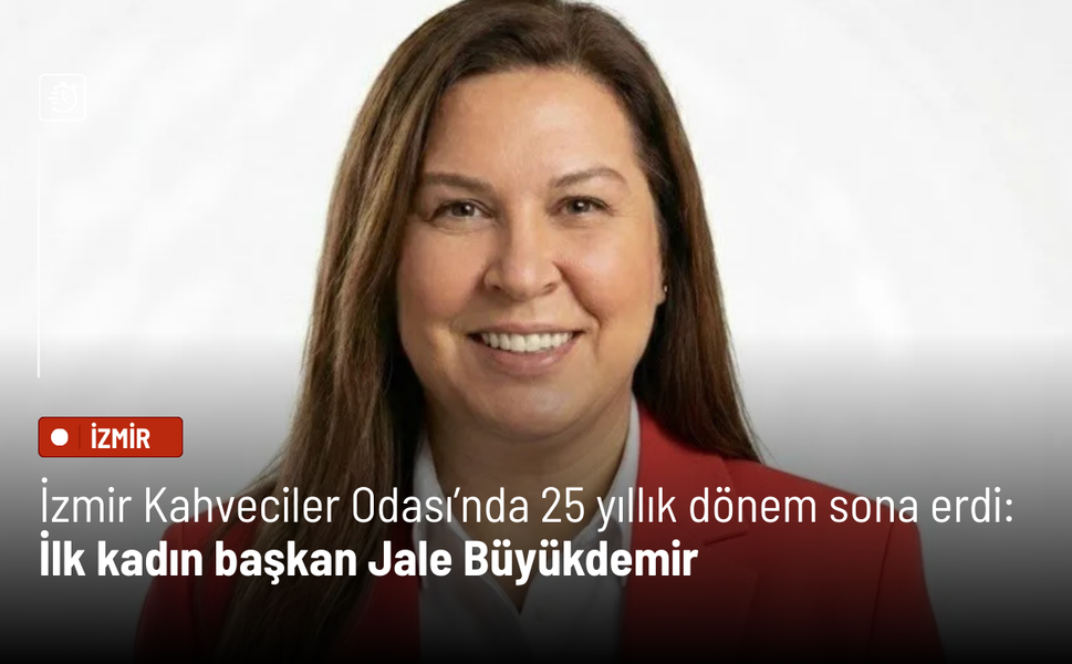 İzmir Kahveciler Odası’nda 25 yıllık dönem sona erdi: İlk kadın başkan Jale Büyükdemir