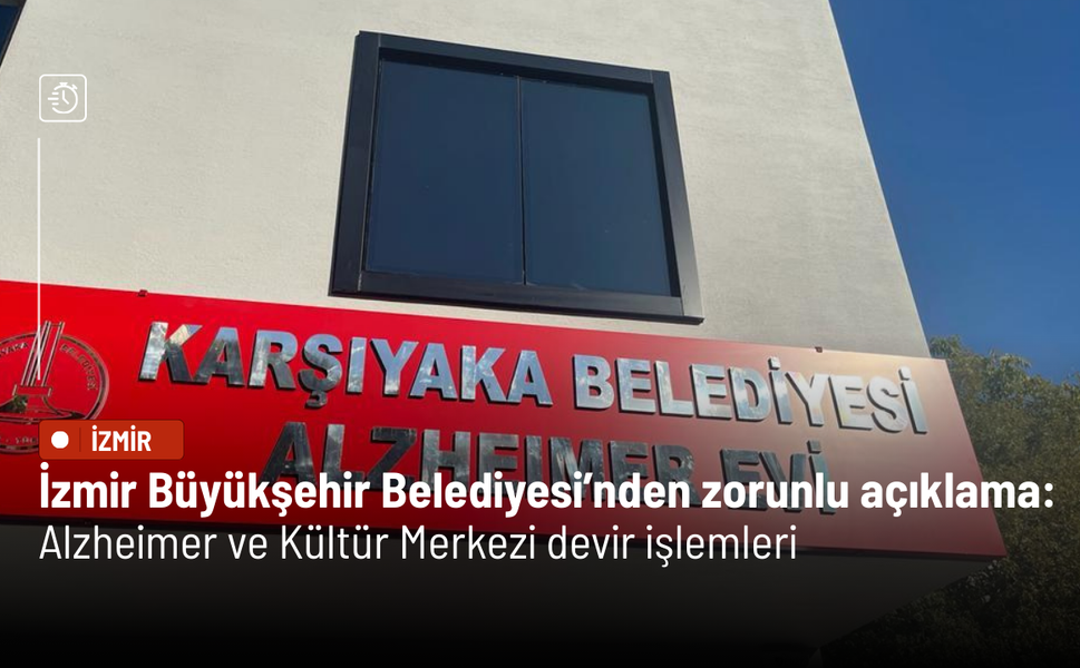 İzmir Büyükşehir Belediyesi’nden zorunlu açıklama: Alzheimer ve Kültür Merkezi devir işlemleri