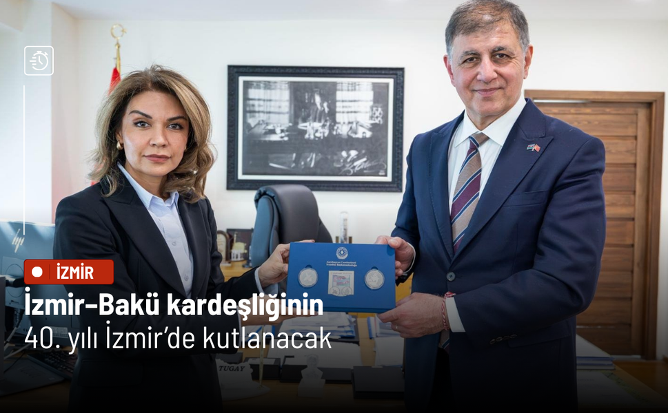 İzmir–Bakü kardeşliğinin 40' yılı İzmir’de kutlanacak