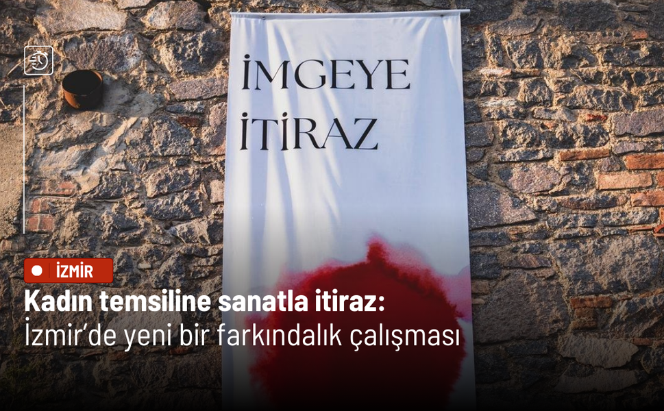 Kadın temsiline sanatla itiraz: İzmir’de yeni bir farkındalık çalışması