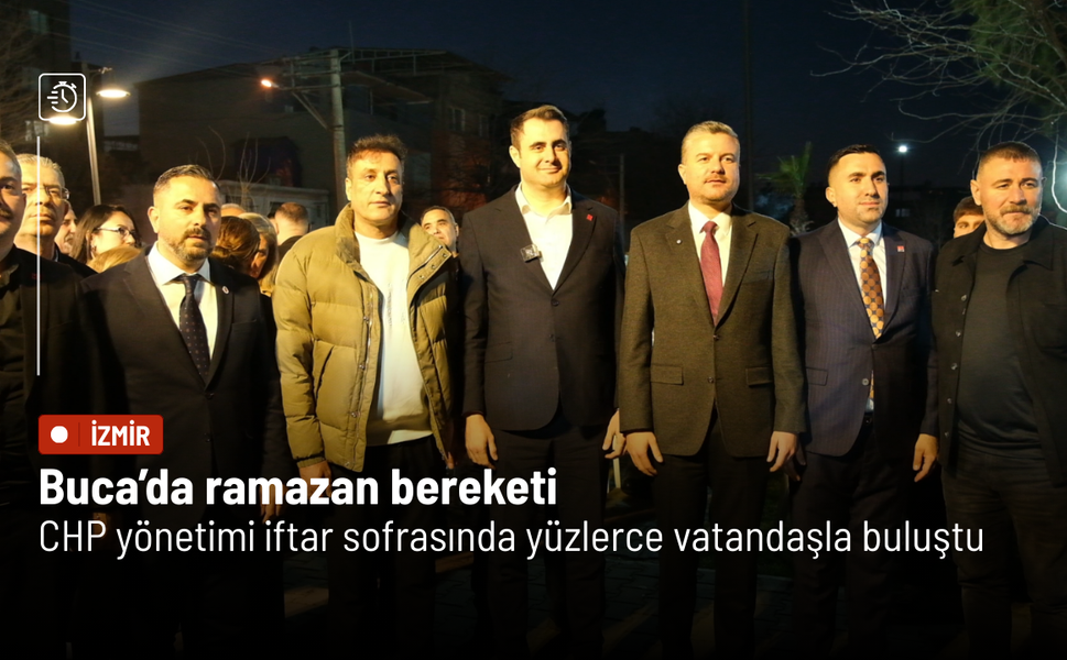 Buca’da ramazan bereketi: CHP yönetimi iftar sofrasında yüzlerce vatandaşla buluştu