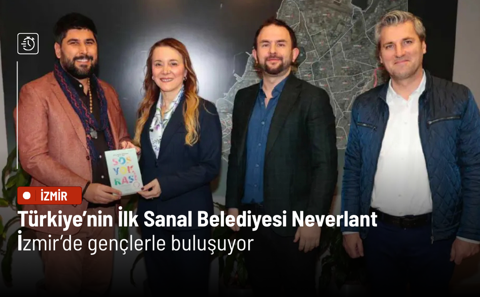 Türkiye’nin İlk Sanal Belediyesi Neverlant, İzmir’de gençlerle buluşuyor