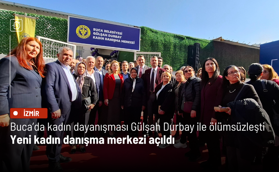 Buca’da kadın dayanışması Gülşah Durbay ile ölümsüzleşti: Yeni kadın danışma merkezi açıldı