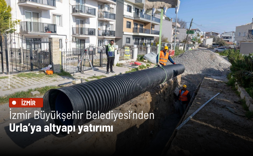 İzmir Büyükşehir Belediyesi’nden Urla’ya altyapı yatırımı