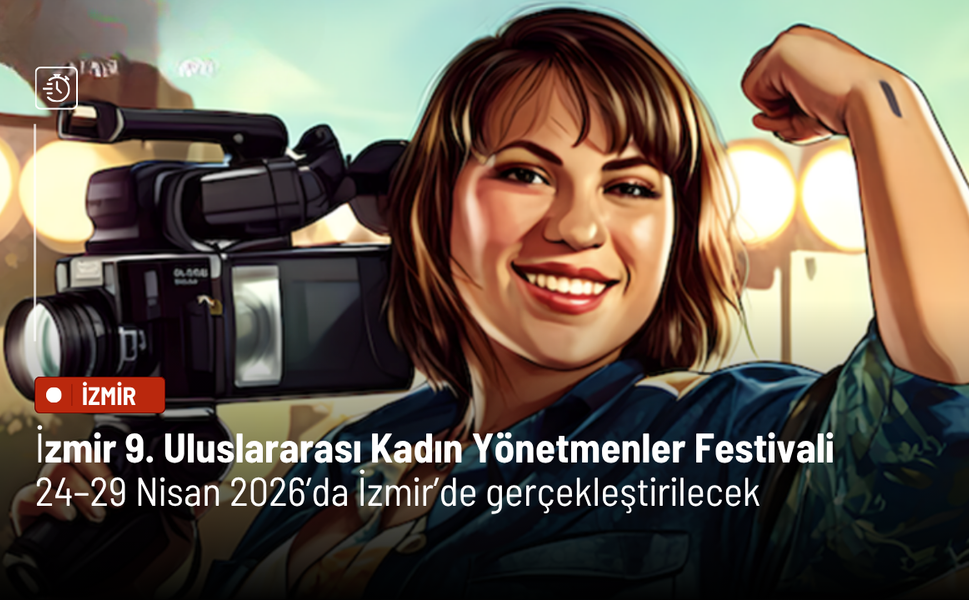 İzmir 9. Uluslararası Kadın Yönetmenler Festivali 24–29 Nisan 2026’da İzmir’de gerçekleştirilecek