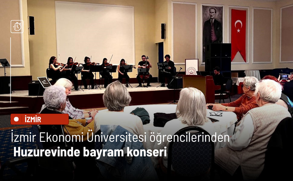İzmir Ekonomi Üniversitesi öğrencilerinden huzurevinde bayram konseri