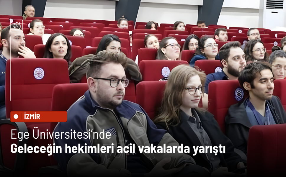 Ege Üniversitesi’nde geleceğin hekimleri acil vakalarda yarıştı