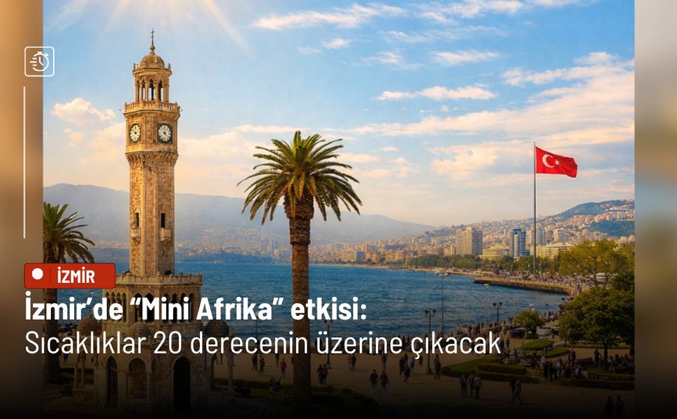 İzmir’de “Mini Afrika” etkisi: Sıcaklıklar 20 derecenin üzerine çıkacak