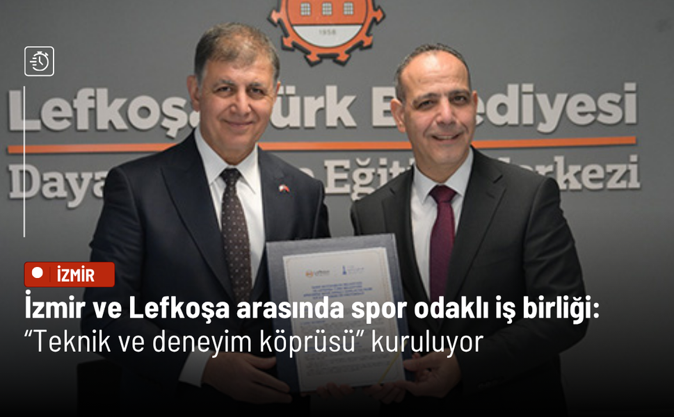 İzmir ve Lefkoşa arasında spor odaklı iş birliği: “Teknik ve deneyim köprüsü” kuruluyor