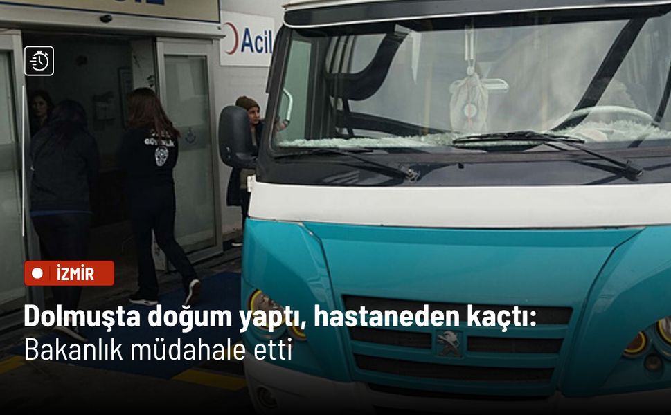 Dolmuşta doğum yaptı, hastaneden kaçtı: Bakanlık müdahale etti