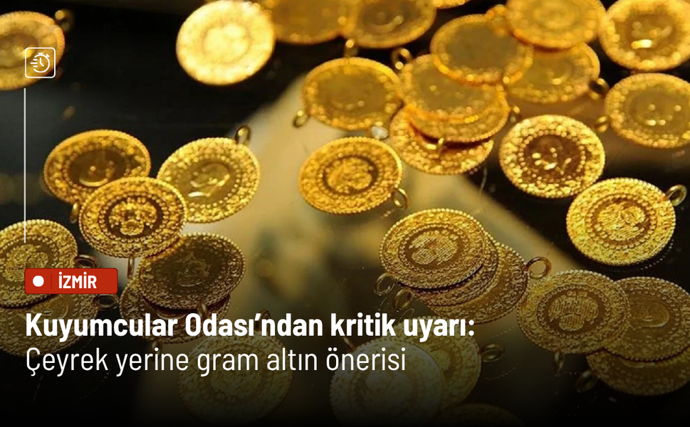 Kuyumcular Odası’ndan kritik uyarı: Çeyrek yerine gram altın önerisi