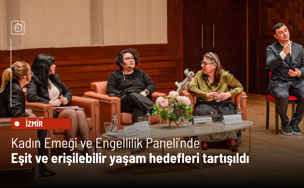 Kadın Emeği ve Engellilik Paneli’nde eşit ve erişilebilir yaşam hedefleri tartışıldı