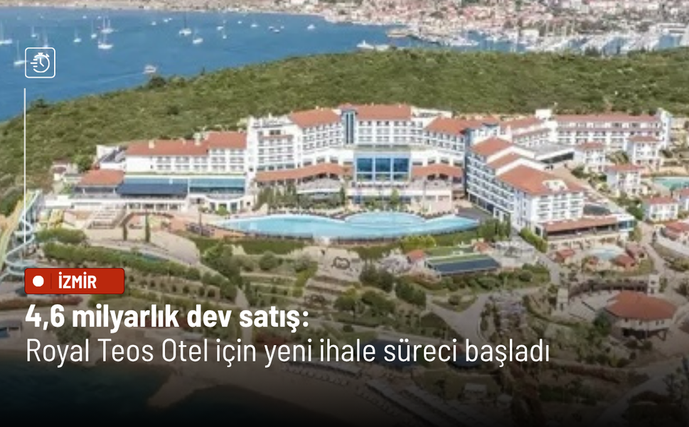 4,6 milyarlık dev satış: Royal Teos Otel için yeni ihale süreci başladı