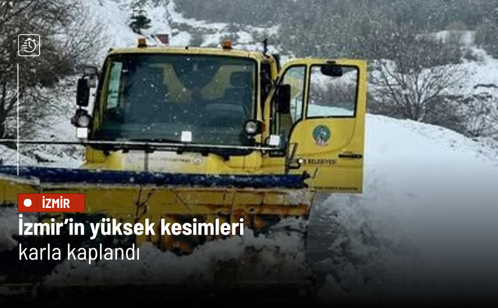 İzmir’in yüksek kesimleri karla kaplandı