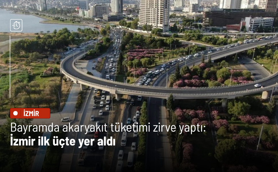 Bayramda akaryakıt tüketimi zirve yaptı: İzmir ilk üçte yer aldı