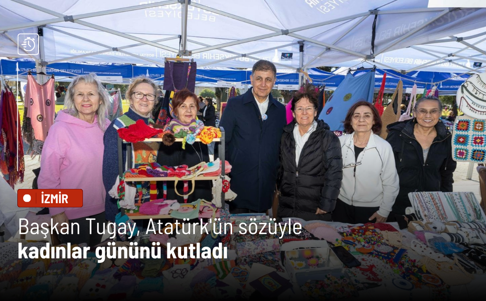 Başkan Tugay, Atatürk'ün sözüyle kadınlar gününü kutladı