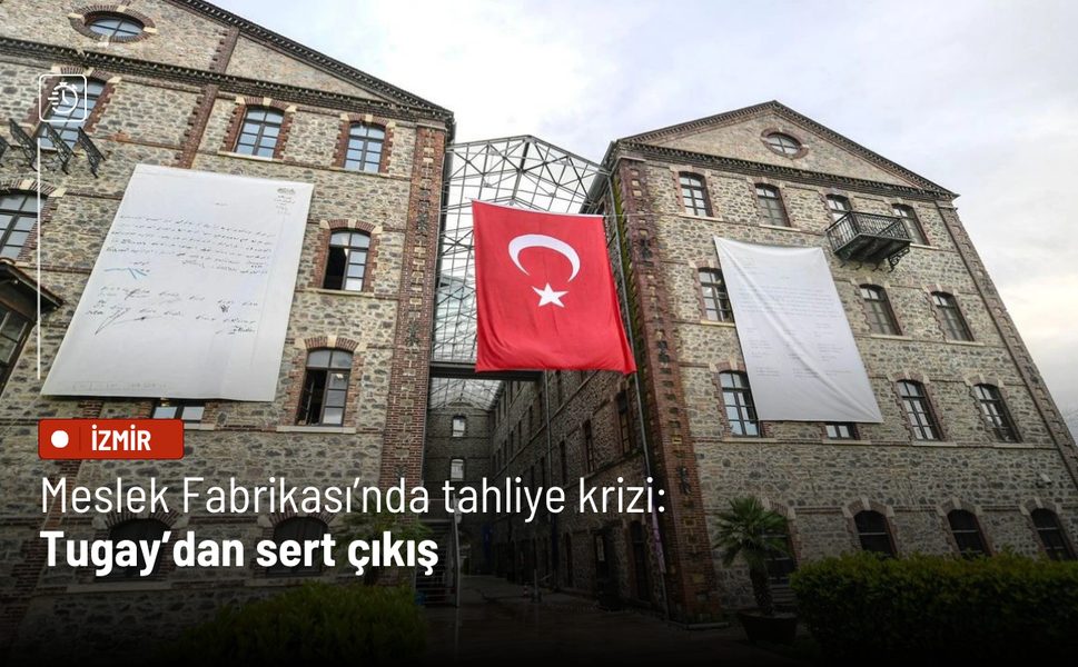 Meslek Fabrikası’nda tahliye krizi: Tugay’dan sert çıkış