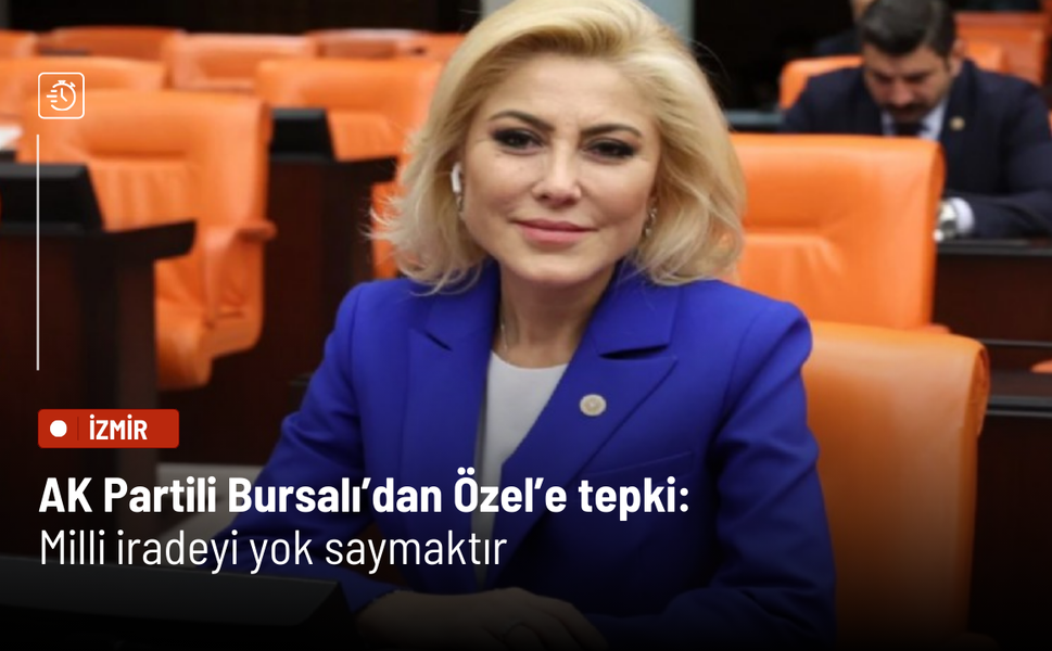 AK Partili Bursalı’dan Özel’e tepki: Milli iradeyi yok saymaktır