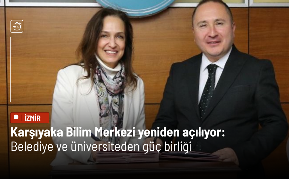 Karşıyaka Bilim Merkezi yeniden açılıyor: Belediye ve üniversiteden güç birliği
