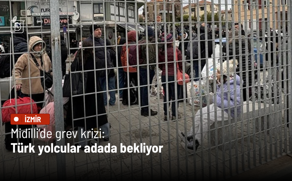Midilli’de grev krizi: Türk yolcular adada bekliyor