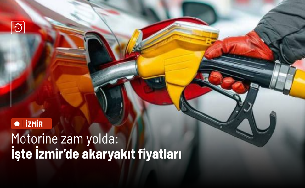 Motorine zam yolda: İşte İzmir’de akaryakıt fiyatları...