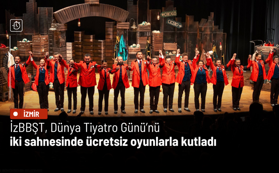 İzBBŞT, Dünya Tiyatro Günü’nü iki sahnesinde ücretsiz oyunlarla kutladı