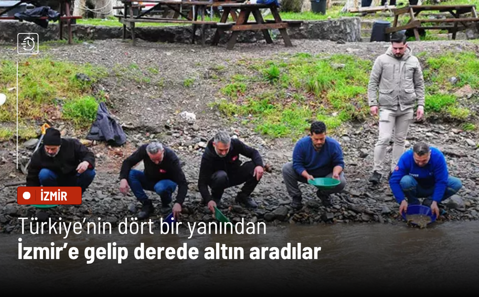 Türkiye'nin dört bir yanından İzmir'e gelip derede altın aradılar