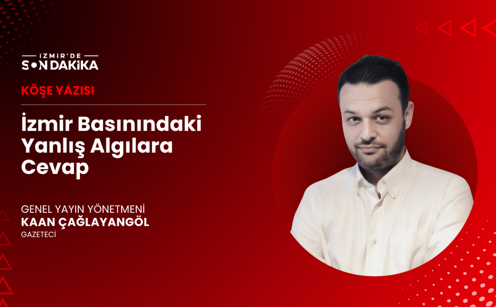 İzmir Basınındaki Yanlış Algılara Cevap