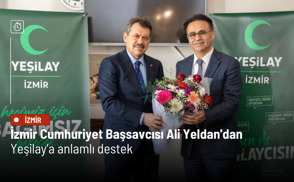İzmir Cumhuriyet Başsavcısı Ali Yeldan'dan Yeşilay’a anlamlı destek