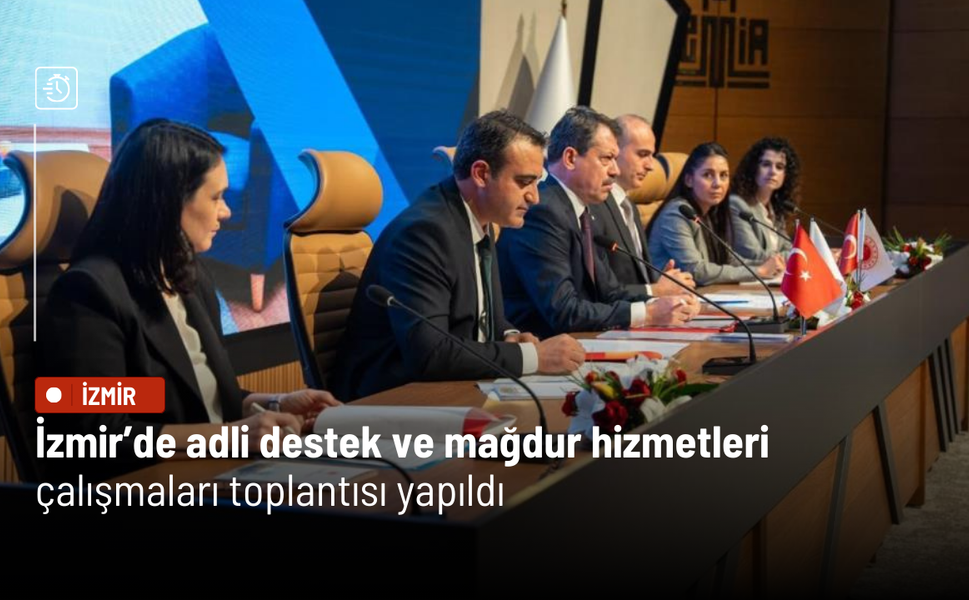İzmir’de adli destek ve mağdur hizmetleri çalışmaları toplantısı yapıldı