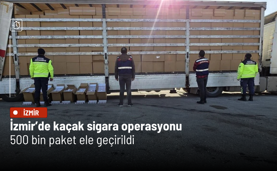 İzmir’de kaçak sigara operasyonu: 500 bin paket ele geçirildi