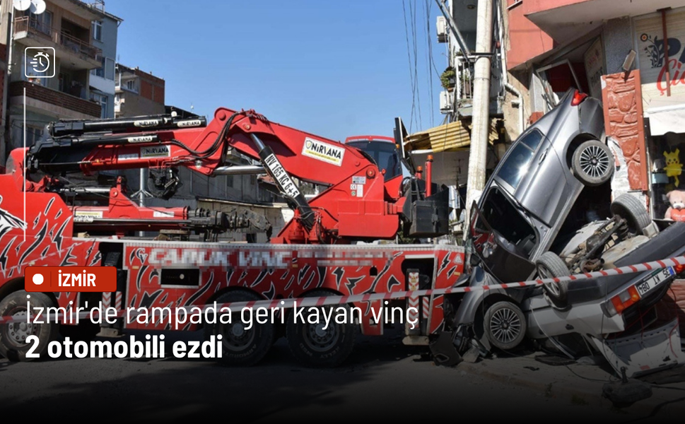 İzmir'de rampada geri kayan vinç 2 otomobili ezdi