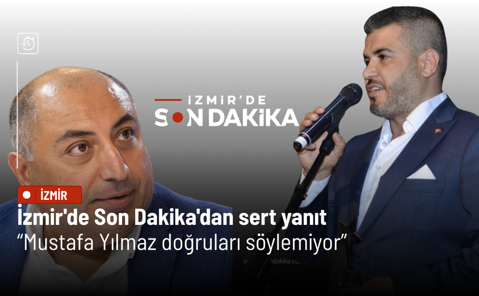 İzmir'de Son Dakika'dan sert yanıt: Mustafa Yılmaz doğruları söylemiyor